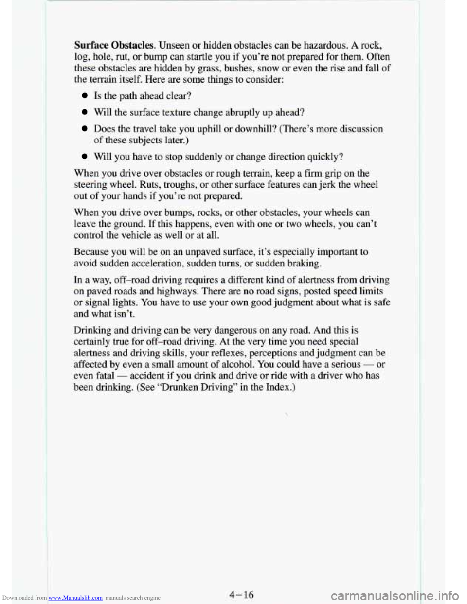 CHEVROLET S10 1994 2.G Owners Manual Downloaded from www.Manualslib.com manuals search engine Surface Obstacles. Unseen  or  hidden  obstacles  can  be  hazardous. A rock, 
log,  hole,  rut,  or  bump  can  startle  you 
if you’re  not