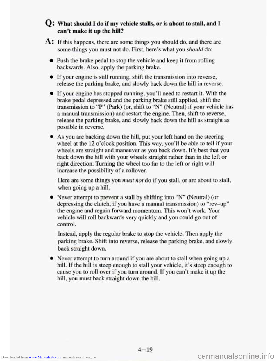 CHEVROLET S10 1994 2.G Owners Manual Downloaded from www.Manualslib.com manuals search engine Q: What  should I do  if my vehicle  stalls, or is  about  to  stall,  and I 
A: If  this  happens,  there  are  some  things  you  should do, 