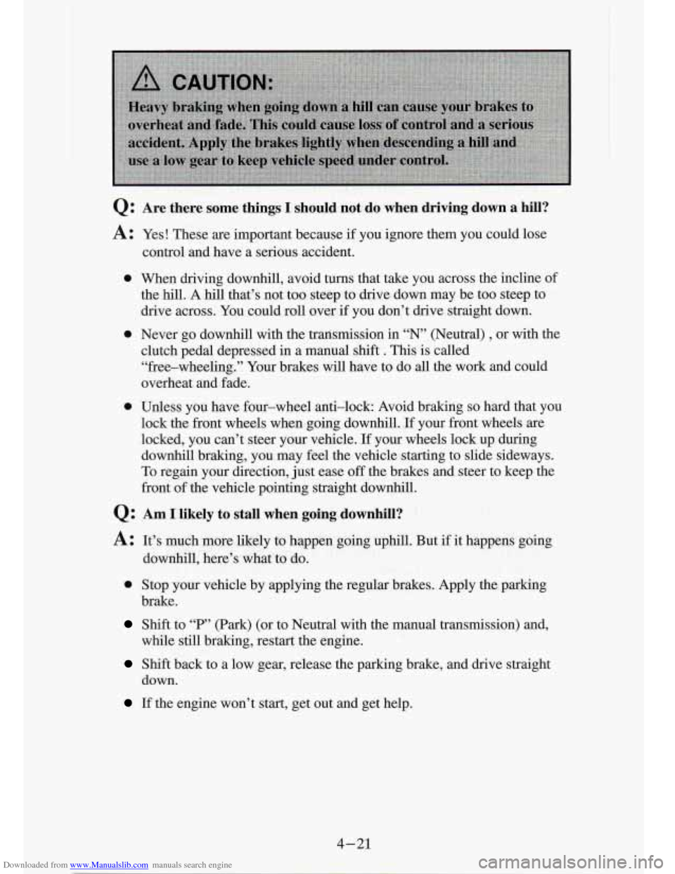 CHEVROLET S10 1994 2.G Owners Manual Downloaded from www.Manualslib.com manuals search engine Q : Are ;there some things I should not, do when driving .down a hiIl? 
A : Yes! These  are  important  because if you ignore  them you could l