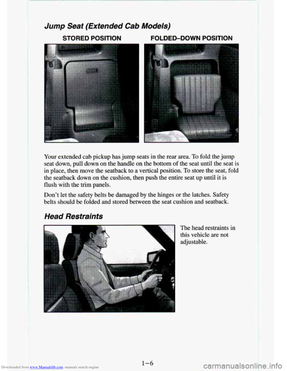 CHEVROLET S10 1994 2.G Owners Manual Downloaded from www.Manualslib.com manuals search engine Jump Seat  (Extended Cab Models) 
STORED  POSITION FOLDED-DOWN  POSITION 
Your  extended  cab  pickup  has jump seats  in  the  rear  area.  To