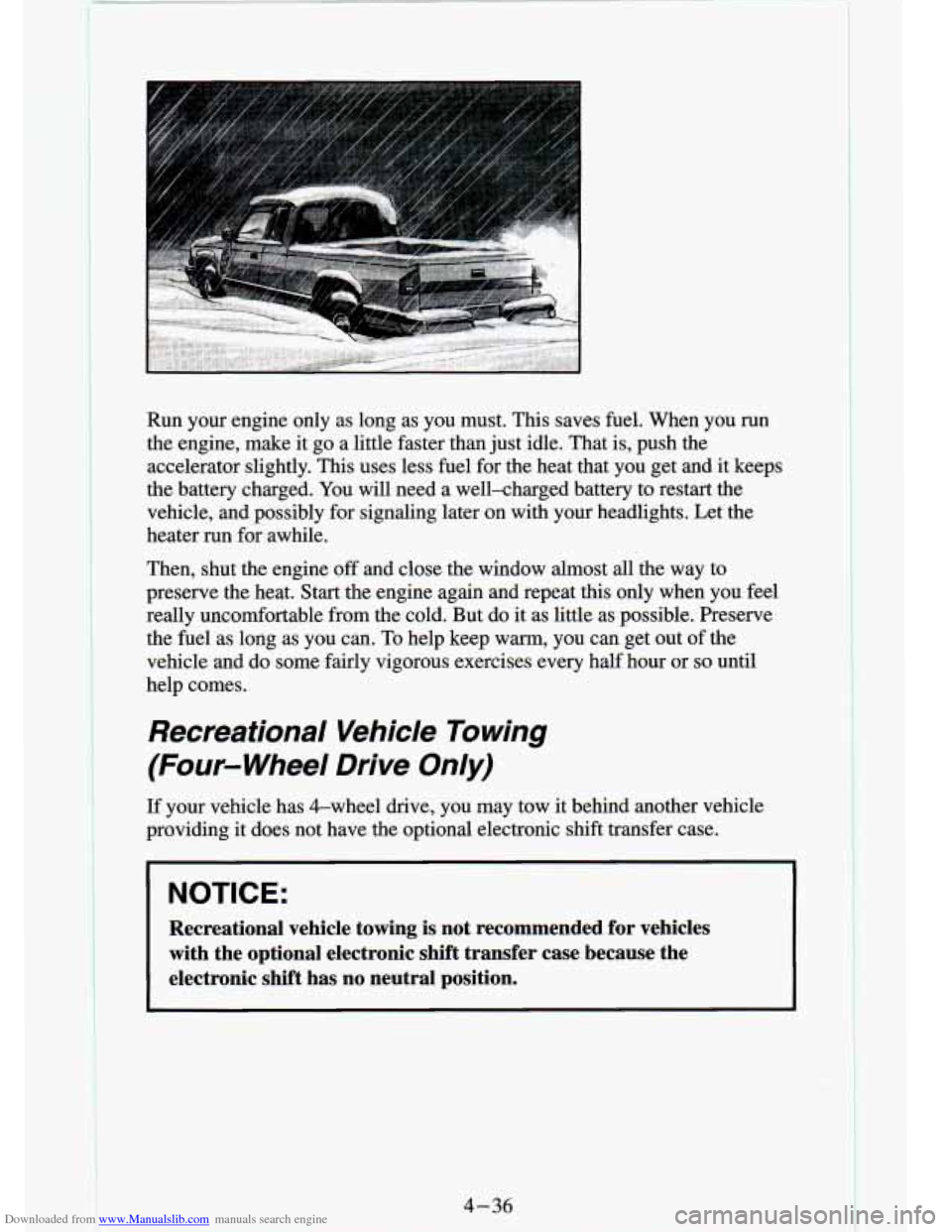 CHEVROLET S10 1994 2.G Owners Manual Downloaded from www.Manualslib.com manuals search engine Run  your  engine  only  as  long  as  you  must.  This  saves fuel. When  you  run 
the  engine,  make  it go a  little  faster than just idle