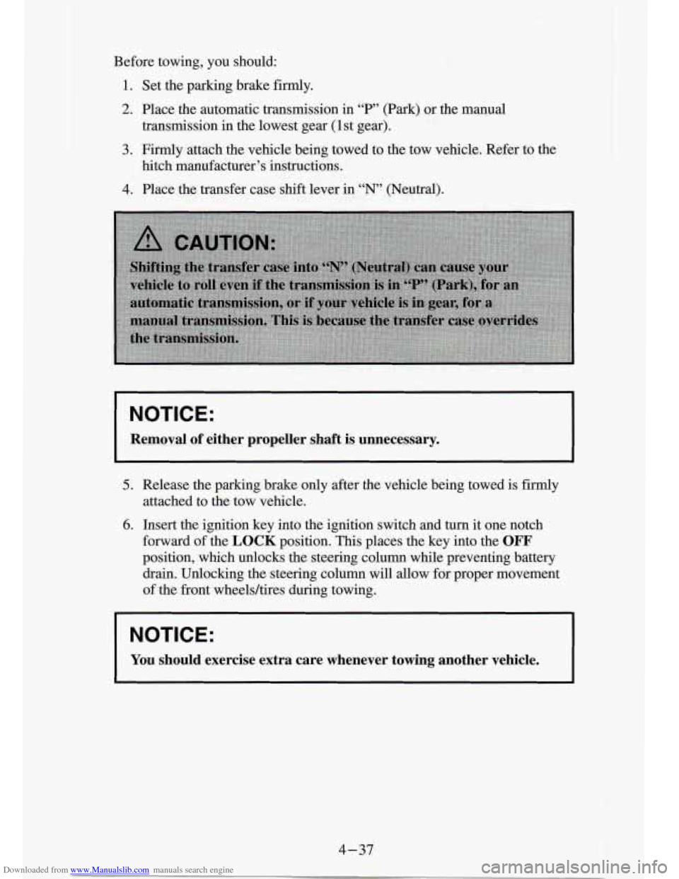 CHEVROLET S10 1994 2.G Owners Manual Downloaded from www.Manualslib.com manuals search engine Before towing,  you  should: 
1. Set the parking  brake  firmly. 
2. Place  the  automatic  transmission  in “P’ (Park)  or  the  manual 
t