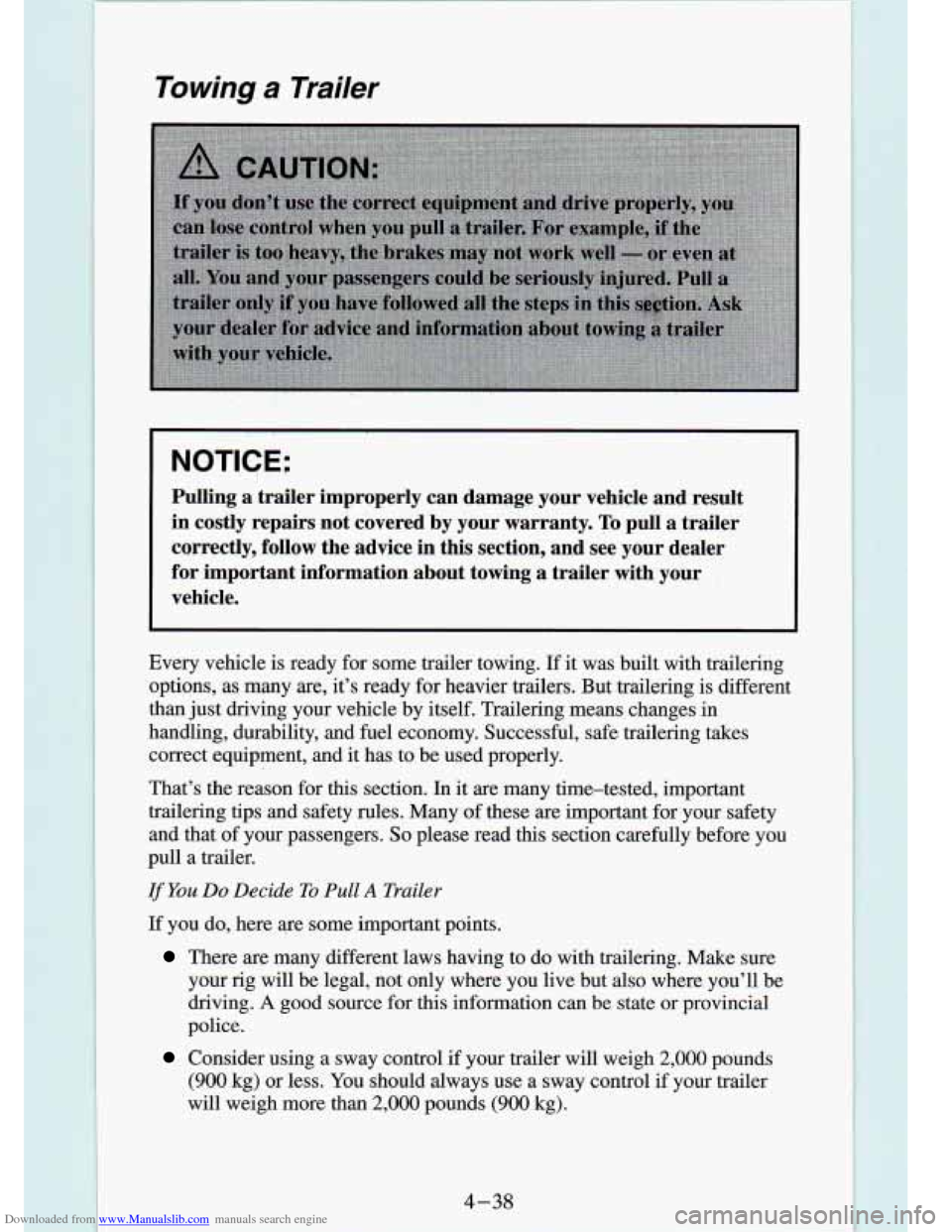 CHEVROLET S10 1994 2.G Owners Manual Downloaded from www.Manualslib.com manuals search engine Towing a Trailer 
NOTI.CE: 
Pulling  a  trailer  improperly  can  damage  your  vehicle  and  result\
 
in 
costly repairs  not  coveredby  you