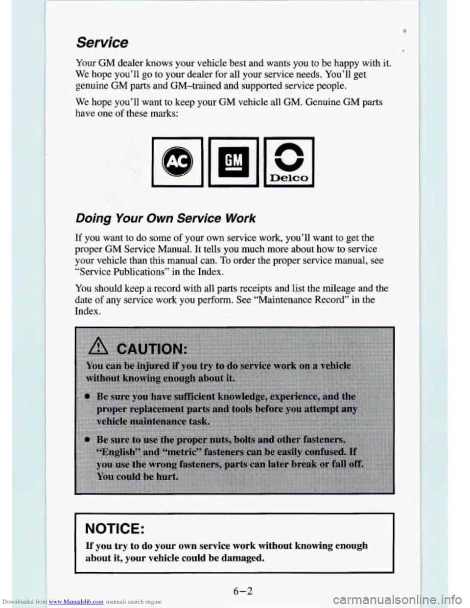 CHEVROLET S10 1994 2.G Owners Manual Downloaded from www.Manualslib.com manuals search engine Service 
Your  GM dealer  knows  your  vehicle  best  and  wants  you  to  be  happy  with\
 it. 
We hope  you’ll go to  your  dealer  for al