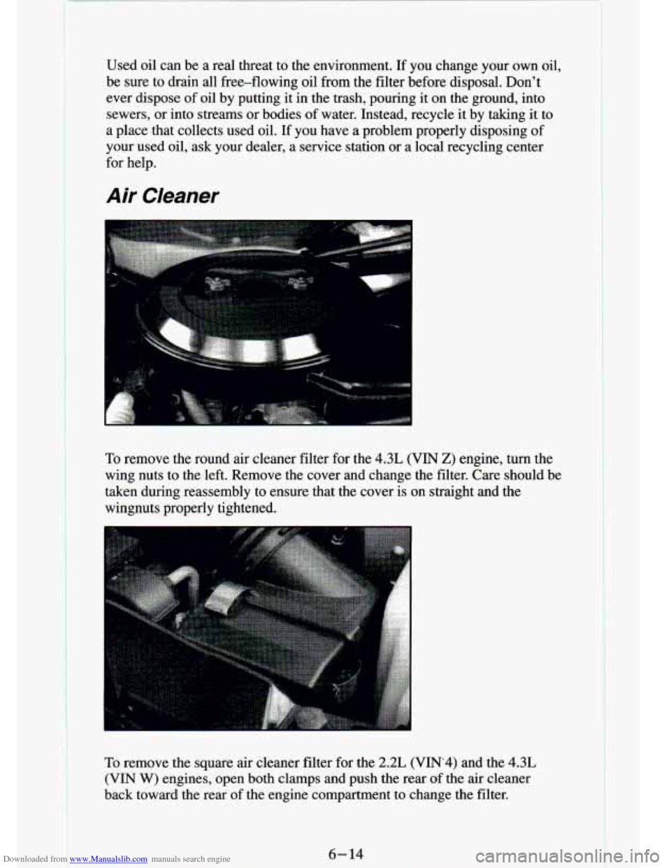 CHEVROLET S10 1994 2.G Owners Manual Downloaded from www.Manualslib.com manuals search engine Used  oil  can De a  real  threat  to  the  environment. If  you change  your  own  oil, 
be  sure  to  drain  all  free-flowing  oil  from  th