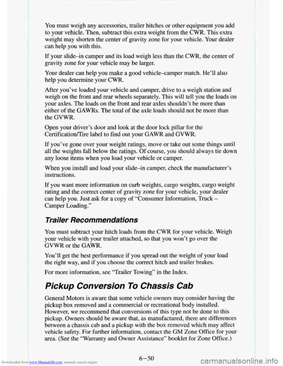 CHEVROLET S10 1994 2.G Owners Manual Downloaded from www.Manualslib.com manuals search engine You  must weigh  any  accessories,  trailer  hitches  or  other  equipment  you  a\
dd 
to  your  vehicle.  Then,  subtract  this  extra  weigh