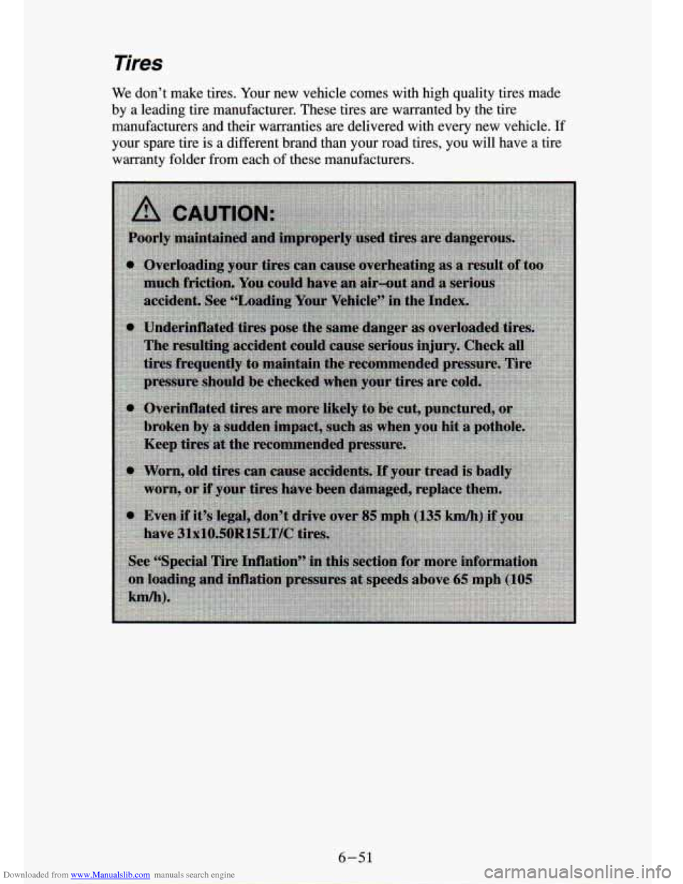 CHEVROLET S10 1994 2.G Owners Manual Downloaded from www.Manualslib.com manuals search engine Tires 
We don’t  make  tires.  Your  new  vehicle  comes  with  high  quality  \
tires  made 
by  a  leading  tire  manufacturer.  These  tir