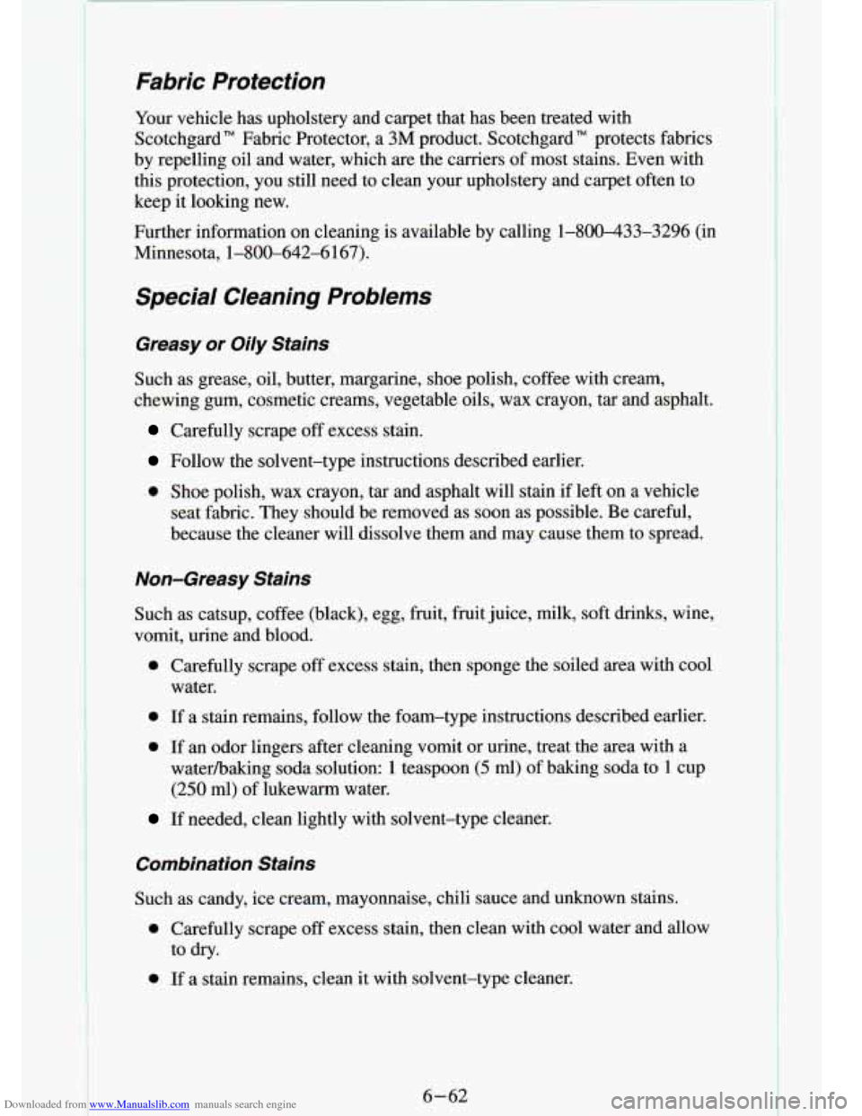CHEVROLET S10 1994 2.G Owners Manual Downloaded from www.Manualslib.com manuals search engine Fabric Protection
Your vehicle has upholstery and carpet that has been treated with
Scotchgard
TM Fabric Protector, a 3M product CHEVROLET S10 1994 2.G Owners Manual Downloaded from www.Manualslib.com manuals search engine Fabric Protection
Your vehicle has upholstery and carpet that has been treated with
Scotchgard
TM Fabric Protector, a 3M product
