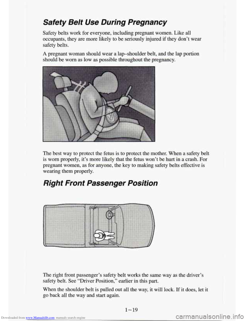 CHEVROLET S10 1994 2.G Owners Manual Downloaded from www.Manualslib.com manuals search engine Safety  Belt  Use  During  Pregnancy 
Safety  belts  work for everyone,  including  pregnant  women. Like all 
occupants,  they  are  more  lik