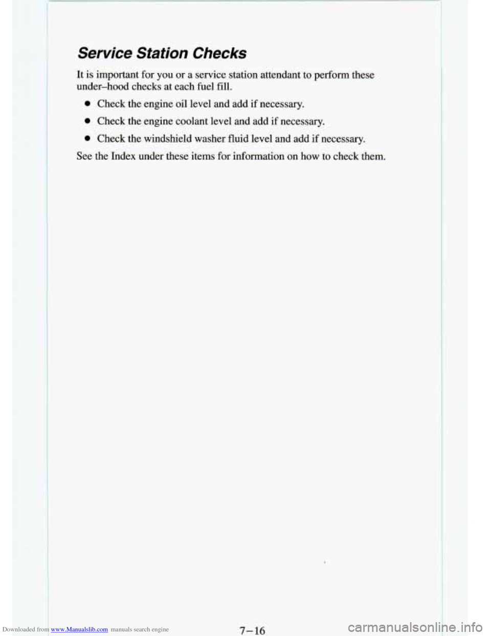 CHEVROLET S10 1994 2.G Owners Manual Downloaded from www.Manualslib.com manuals search engine Service  Station  Checks 
It is important for you or a  service  station  attendant  to  perform  these 
under-hood  checks  at  each  fuel  fi