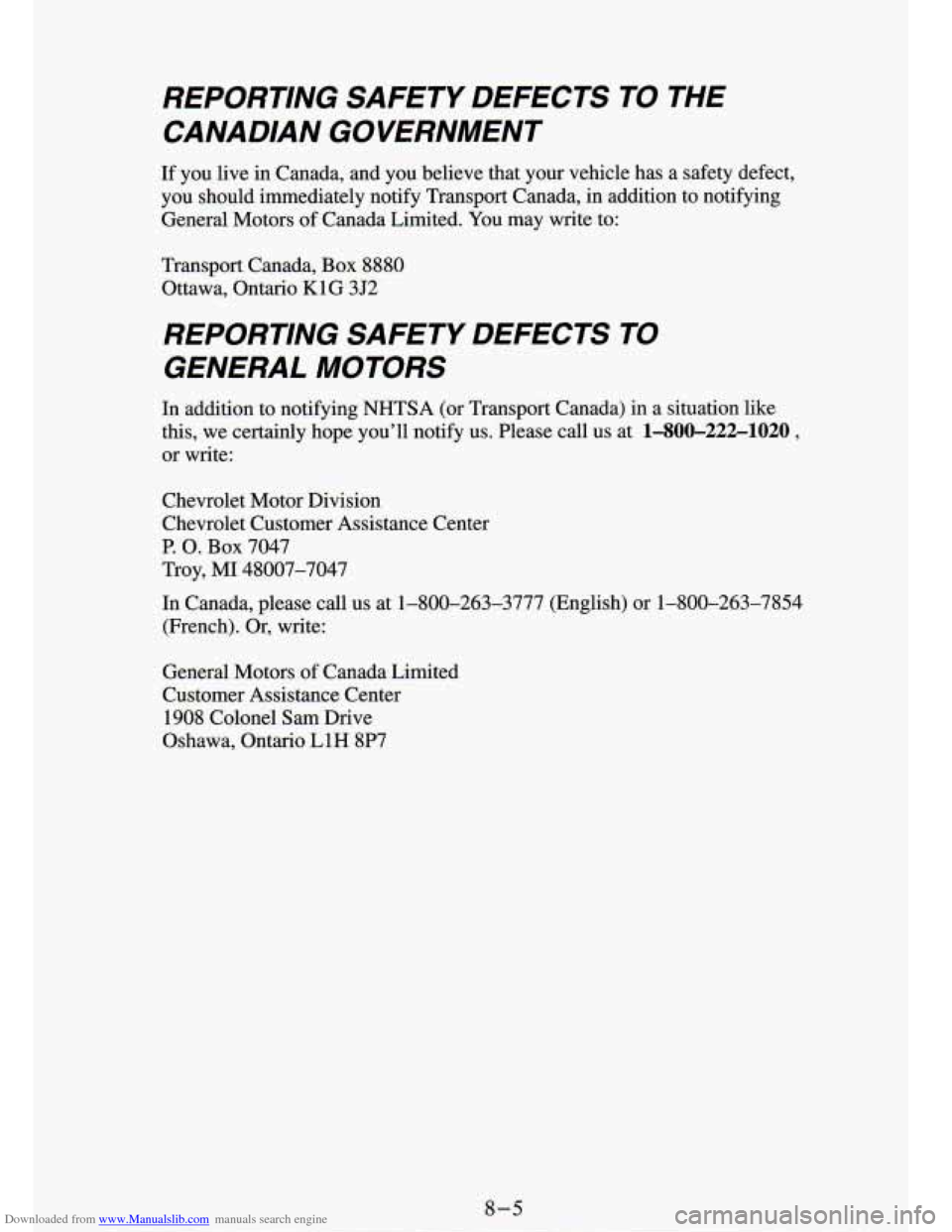 CHEVROLET S10 1994 2.G Owners Manual Downloaded from www.Manualslib.com manuals search engine REPORTING  SAFETY  DEFECTS  TO  THE CANADIAN  GOVERNMENT 
If  you  live  in  Canada,  and  you believe  that  your  vehicle  has  a  safety  de