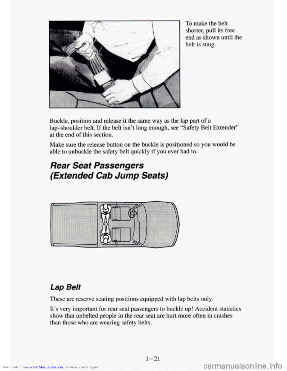 CHEVROLET S10 1994 2.G Owners Manual Downloaded from www.Manualslib.com manuals search engine To make  the  belt 
shorter,  pull its  free 
end  as  shown  until  the 
belt  is  snug. 
Buckle,  position  and  release  it the  same  way 
