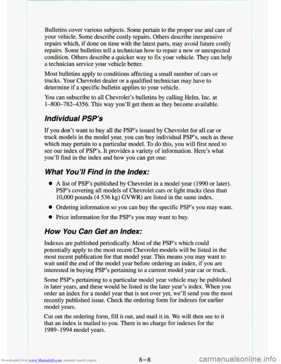 CHEVROLET S10 1994 2.G Owners Manual Downloaded from www.Manualslib.com manuals search engine Bulletins  cover  various  subjects.  Some  pertain  to  the  proper  us\
e  and  care of 
your  vehicle.  Some  describe  costly  repairs,  Ot