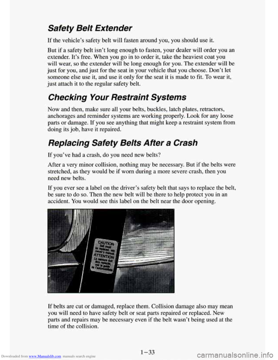 CHEVROLET S10 1994 2.G Owners Manual Downloaded from www.Manualslib.com manuals search engine Safety  Belt  Extender 
If the  vehicle’s  safety  belt  will fasten around  you,  you  should  use  it. 
But 
if a safety  belt  isn’t  lo