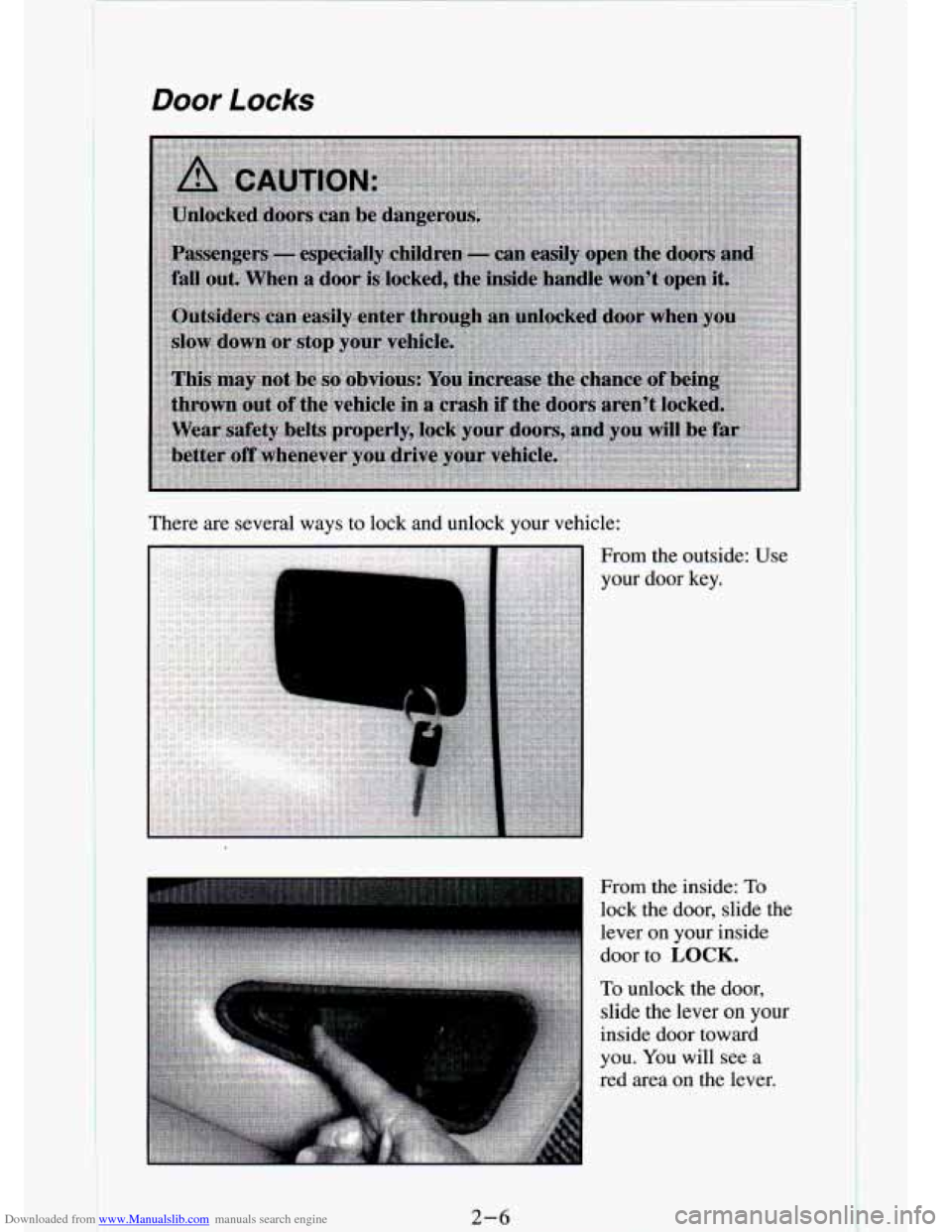 CHEVROLET S10 1994 2.G Owners Manual Downloaded from www.Manualslib.com manuals search engine I Door Locks 
There  are  several  ways  to  lock  and  unlock  your  vehicle: 
1 
From  the  outside:  Use 
your  door  key. 
From  the  insid