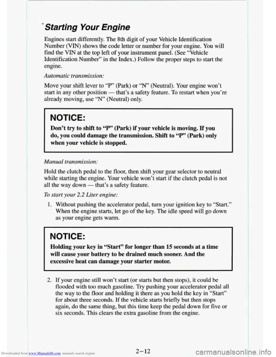 CHEVROLET S10 1994 2.G Owners Manual Downloaded from www.Manualslib.com manuals search engine Starting Your Engine 
Engines  start  differently.  The  8th  digit of your  Vehicle  Identification 
Number  (VIN)  shows  the  code  letter  