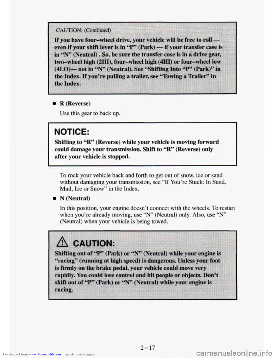 CHEVROLET S10 1994 2.G Owners Manual Downloaded from www.Manualslib.com manuals search engine R (Reverse) 
Use  this  gear  to  back up. 
NOTICE: 
Shifting  to  “R”  (Reverse)  while  your  vehicle is moving  forward 
could  damage  
