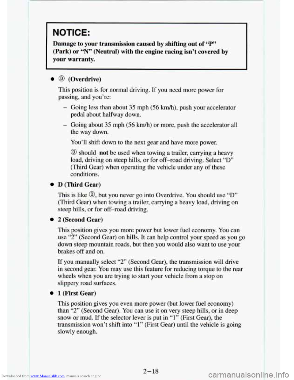 CHEVROLET S10 1994 2.G Owners Manual Downloaded from www.Manualslib.com manuals search engine NOTICE: 
Damage to your  transmission  caused  by  shifting  out of “P” 
(Park)  or “N” (Neutral)  with  the  engine  racing  isn’t  