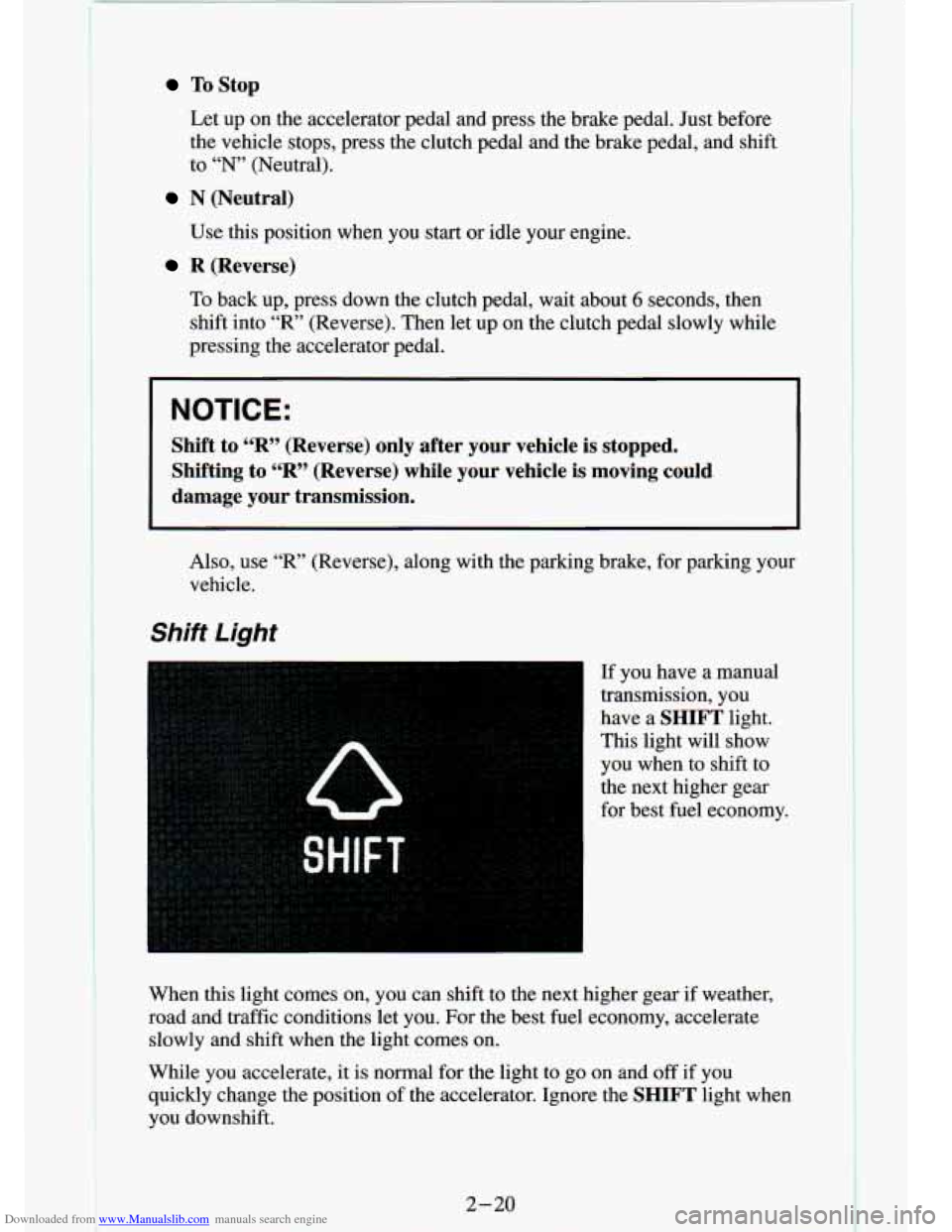 CHEVROLET S10 1994 2.G Owners Manual Downloaded from www.Manualslib.com manuals search engine To Stop 
Let up  on  the  accelerator  pedal  and  press  the  brake  pedal.  Just  b\
efore 
the  vehicle  stops,  press  the  clutch  pedal  
