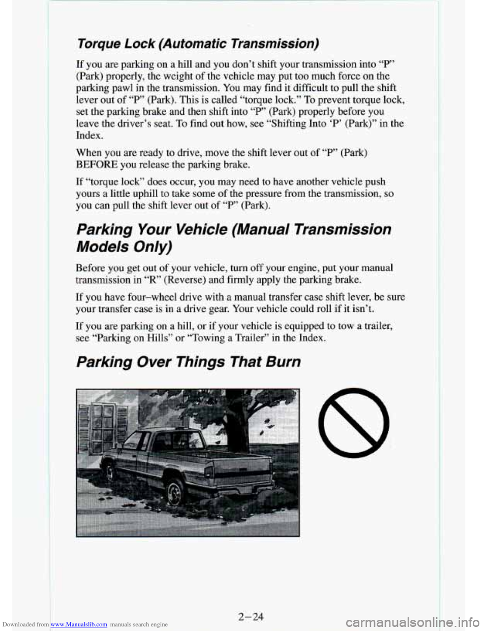 CHEVROLET S10 1994 2.G Owners Manual Downloaded from www.Manualslib.com manuals search engine Torque Lock (Automatic  Transmission) 
If  you  are  parking  on a hill  and  you  don’t  shift  your  transmission  into “P’ 
(Park)  pr