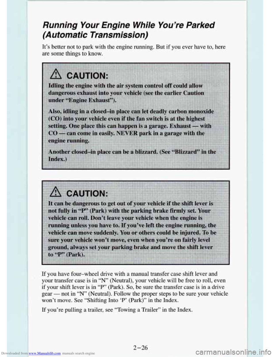 CHEVROLET S10 1994 2.G Owners Manual Downloaded from www.Manualslib.com manuals search engine Running  Your  Engine  While  You’re  Parked 
(Automatic  Transmission) 
It’s  better  not  to  park  with  the  engine  running.  But if y