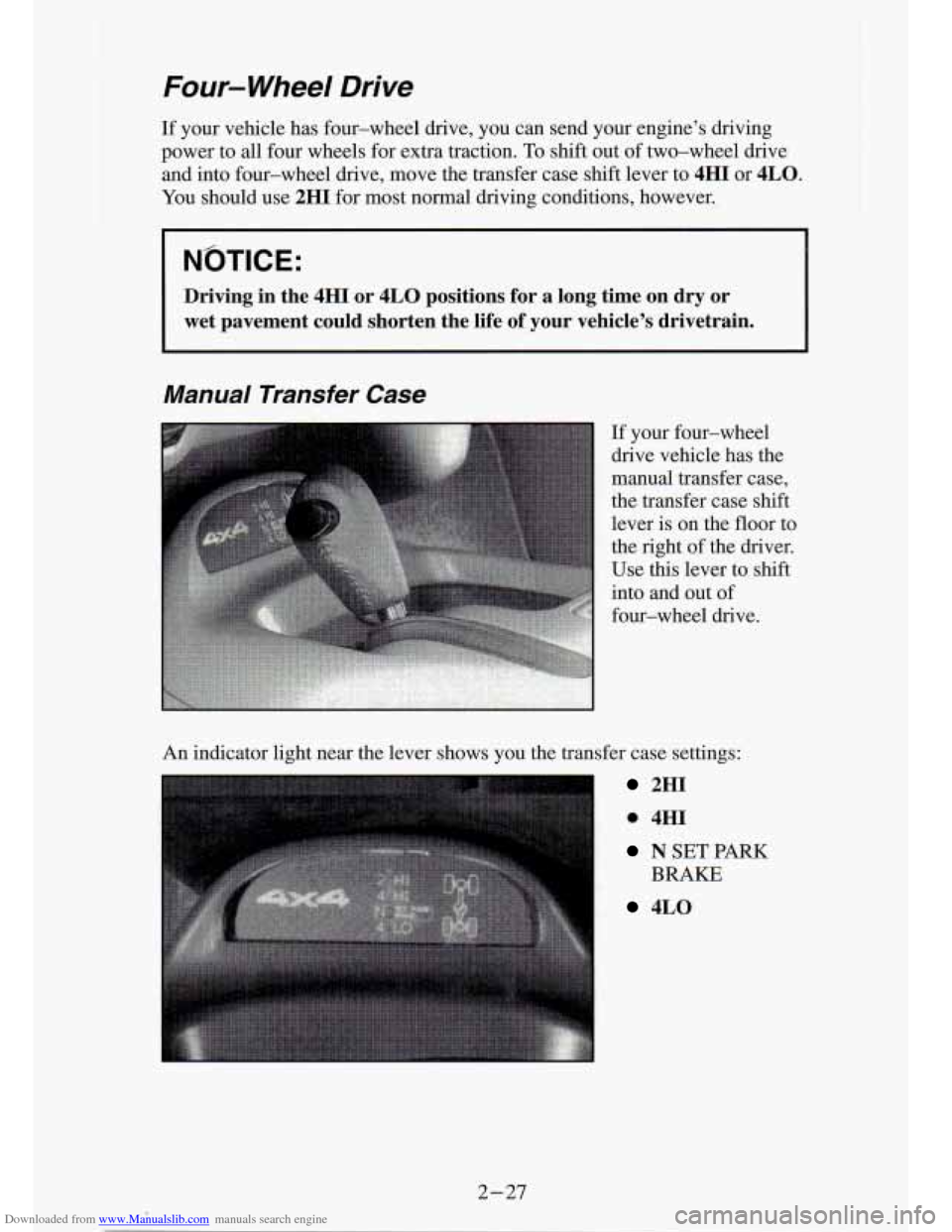 CHEVROLET S10 1994 2.G Owners Manual Downloaded from www.Manualslib.com manuals search engine Four-  Wheel  Drive 
If your  vehicle  has  four-wheel  drive,  you  can  send  your  engine’\
s  driving 
power  to all  four  wheels  for  