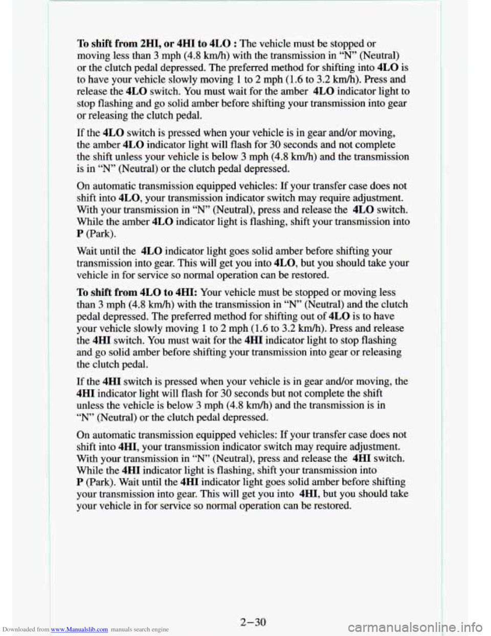CHEVROLET S10 1994 2.G Owners Manual Downloaded from www.Manualslib.com manuals search engine To shift from 2H1, or 4HI to 4LO : The vehicle must be stopped or
moving less than
3 rnph (4.8 km/h) with the transmission in “ CHEVROLET S10 1994 2.G Owners Manual Downloaded from www.Manualslib.com manuals search engine To shift from 2H1, or 4HI to 4LO : The vehicle must be stopped or
moving less than
3 rnph (4.8 km/h) with the transmission in “