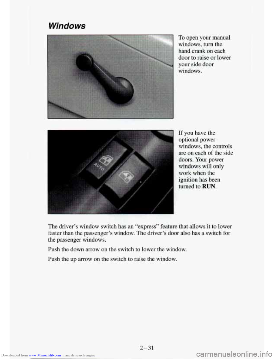 CHEVROLET S10 1994 2.G Owners Manual Downloaded from www.Manualslib.com manuals search engine t 
Windows 
To open your  manual 
windows, turn the 
hand  crank  on  each 
door to raise or lower 
your side door 
windows. 
If you  have  the