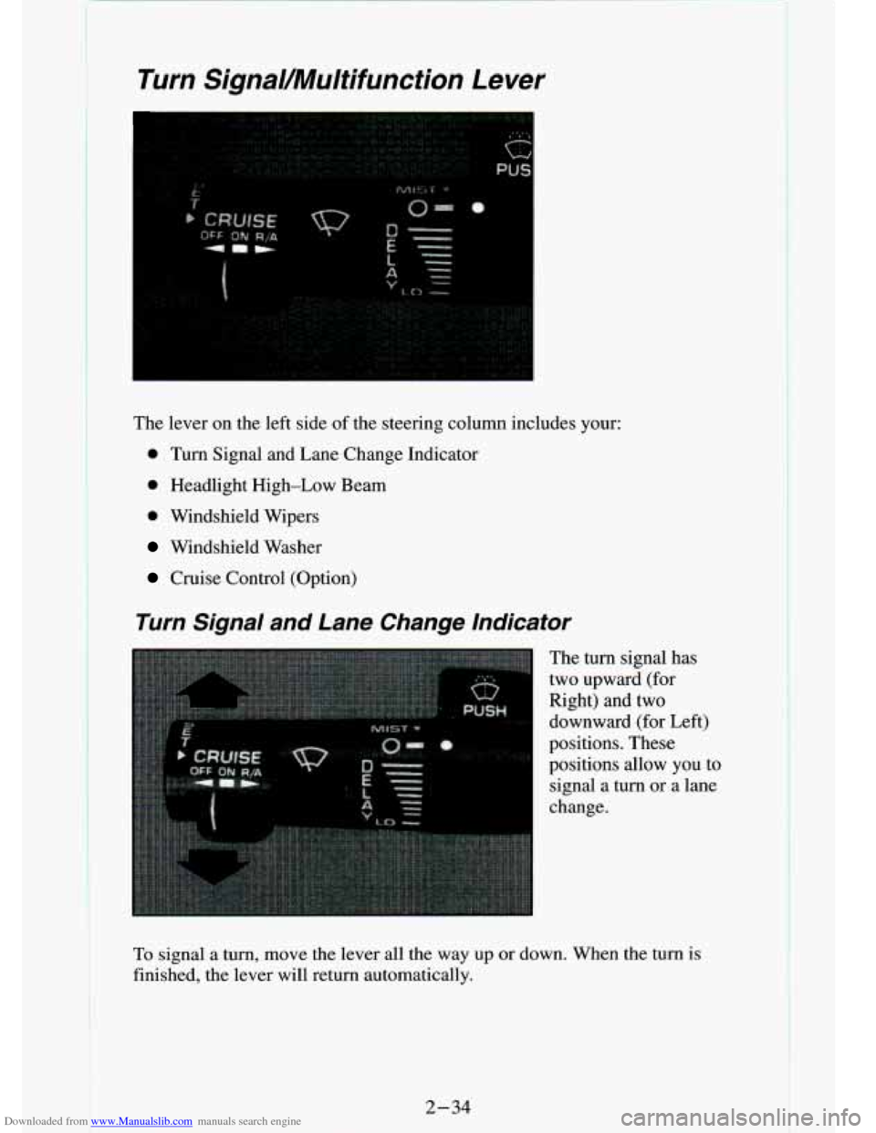 CHEVROLET S10 1994 2.G Owners Manual Downloaded from www.Manualslib.com manuals search engine Turn  SignaUMultifunction Lever 
The lever on  the  left  side  of  the  steering  column  includes  your: 
0 Turn  Signal  and  Lane  Change  