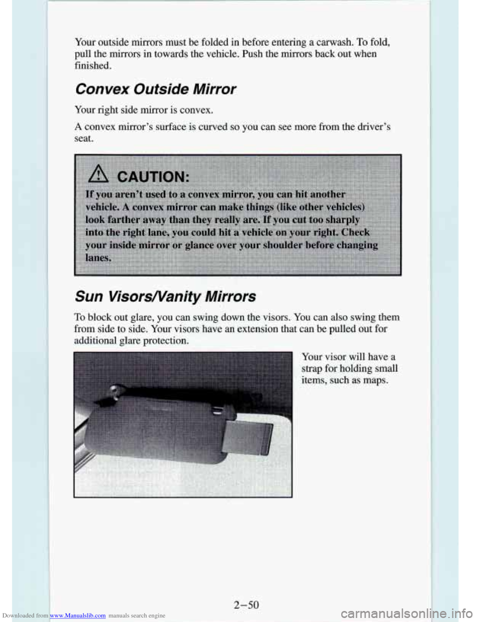 CHEVROLET S10 1994 2.G Owners Manual Downloaded from www.Manualslib.com manuals search engine Your outside  mirrors  must  be  folded  in  before  entering  a  carwash. To fold, 
pull  the  mirrors 
in towards  the  vehicle.  fish the mi