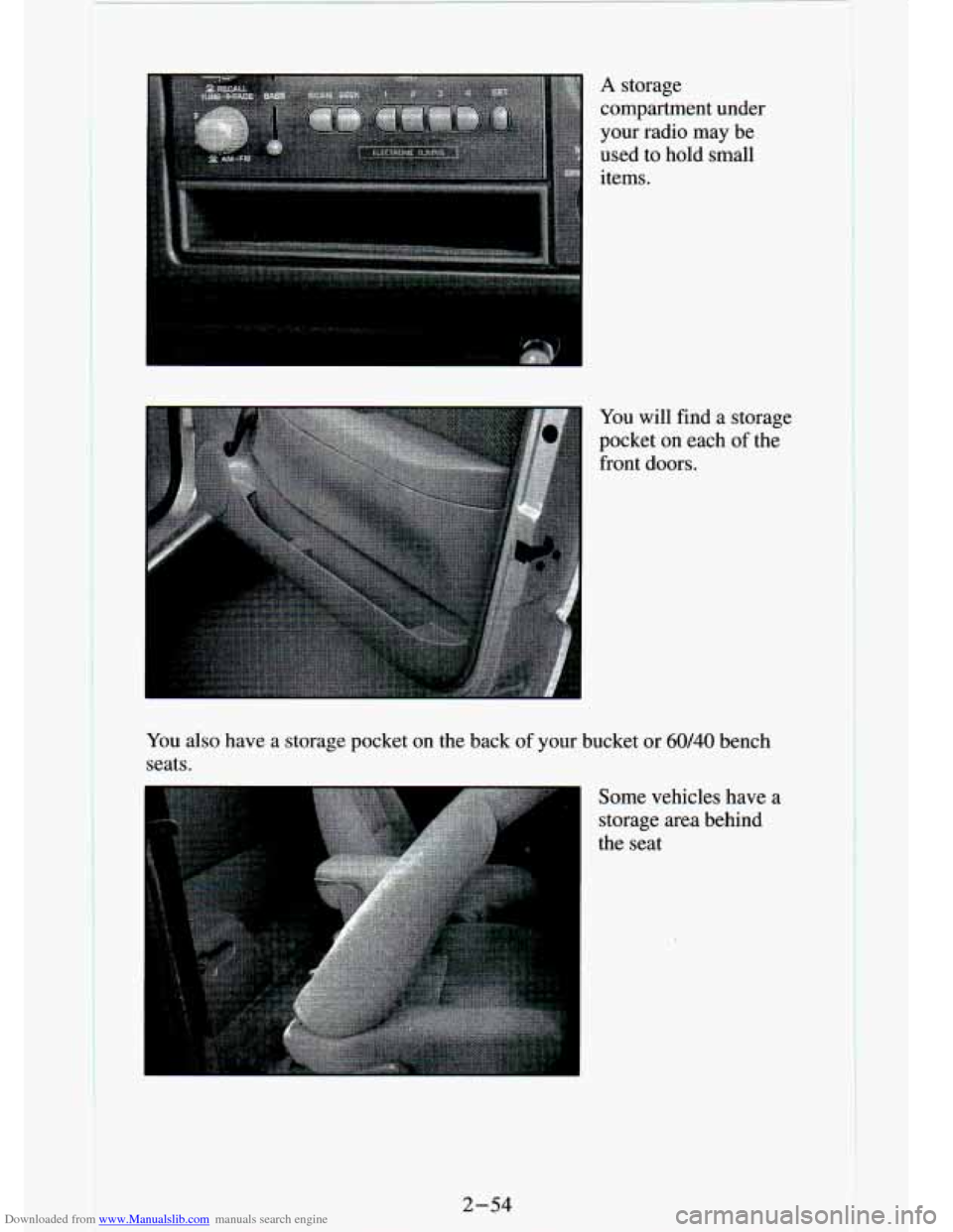 CHEVROLET S10 1994 2.G Owners Manual Downloaded from www.Manualslib.com manuals search engine I 
A storage 
compartment  under 
your  radio  may  be 
used  to  hold  small 
items. 
You  will  find 
a storage 
pocket  on  each 
of the 
fr
