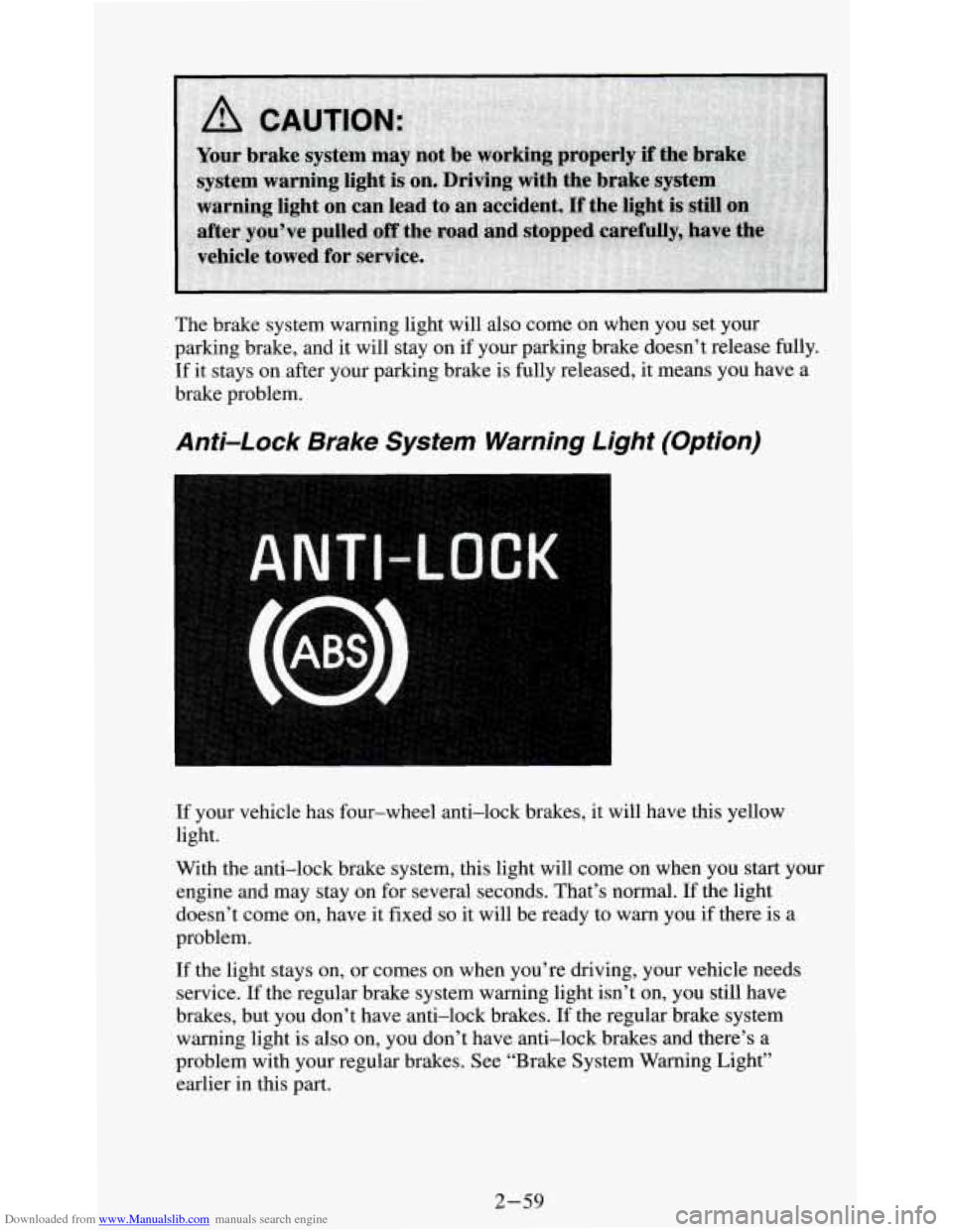 CHEVROLET S10 1995 2.G Owners Manual Downloaded from www.Manualslib.com manuals search engine The brake system warning light will  also  come  on when  you set your 
parking brake, and it  will stay on  if your parking brake doesn’t re