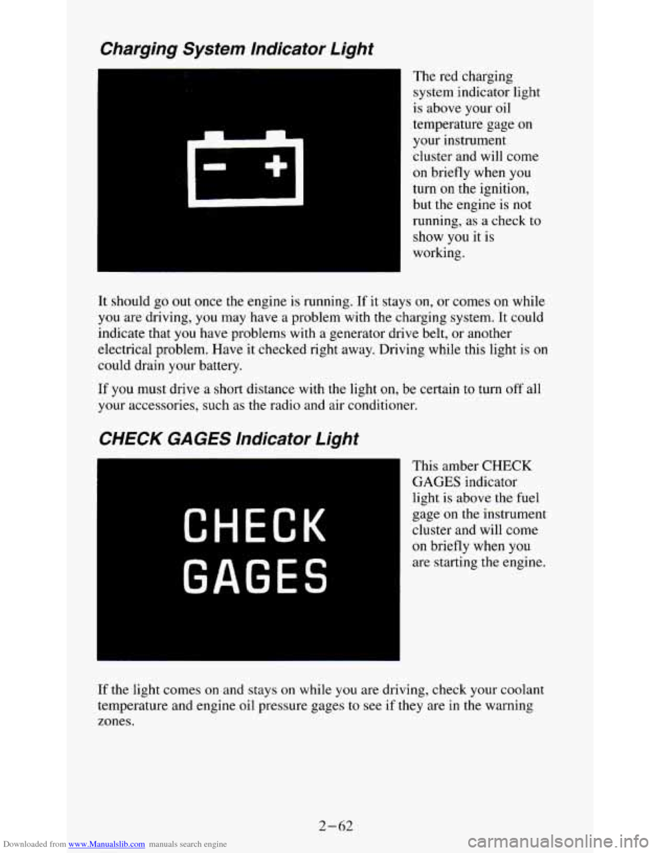 CHEVROLET S10 1995 2.G Owners Manual Downloaded from www.Manualslib.com manuals search engine Charging System lndicator  Light 
The red  charging 
system  indicator  light 
is  above  your oil 
temperature  gage on 
your  instrument 
clu