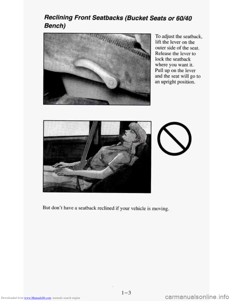 CHEVROLET S10 1995 2.G Owners Manual Downloaded from www.Manualslib.com manuals search engine Reclining  Front  Seatbacks  (Bucket  Seats or 60/40 
Bench) 
To adjust the seatback, 
lift the lever on the 
outer side 
of the seat. 
Release
