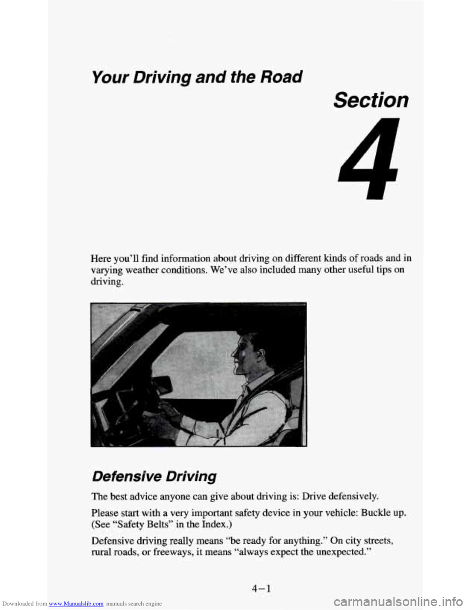 CHEVROLET S10 1995 2.G Owners Manual Downloaded from www.Manualslib.com manuals search engine Your Driving  and the  Road 
Section 
1 
Here  you’ll  find information  about  driving  on different kinds of roads and in 
varying  weather