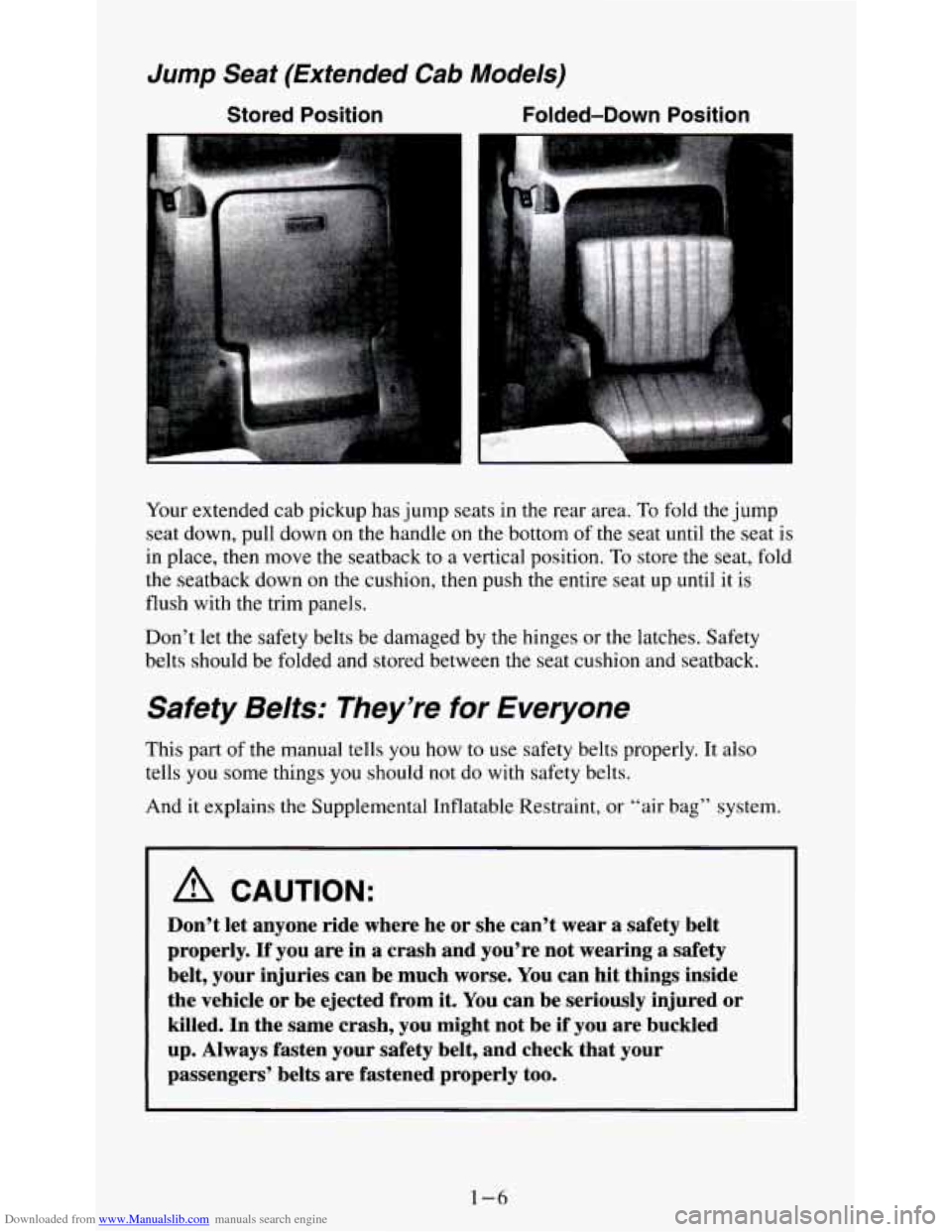 CHEVROLET S10 1995 2.G Owners Manual Downloaded from www.Manualslib.com manuals search engine Jump Seat (Extended Cab Models) 
Stored  Position  Folded-Down  Position 
Your extended  cab pickup  has  jump seats in the  rear  area. To fol