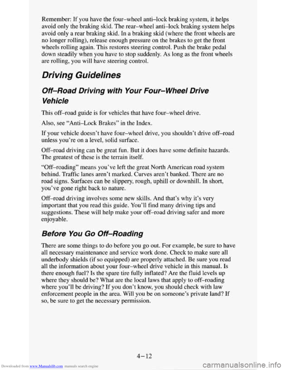 CHEVROLET S10 1995 2.G Owners Manual Downloaded from www.Manualslib.com manuals search engine Remember:  If  you have the four-wheel  anti-lock  braking  system,  it helps 
avoid  only the braking  skid.  The rear-wheel  anti-lock  braki