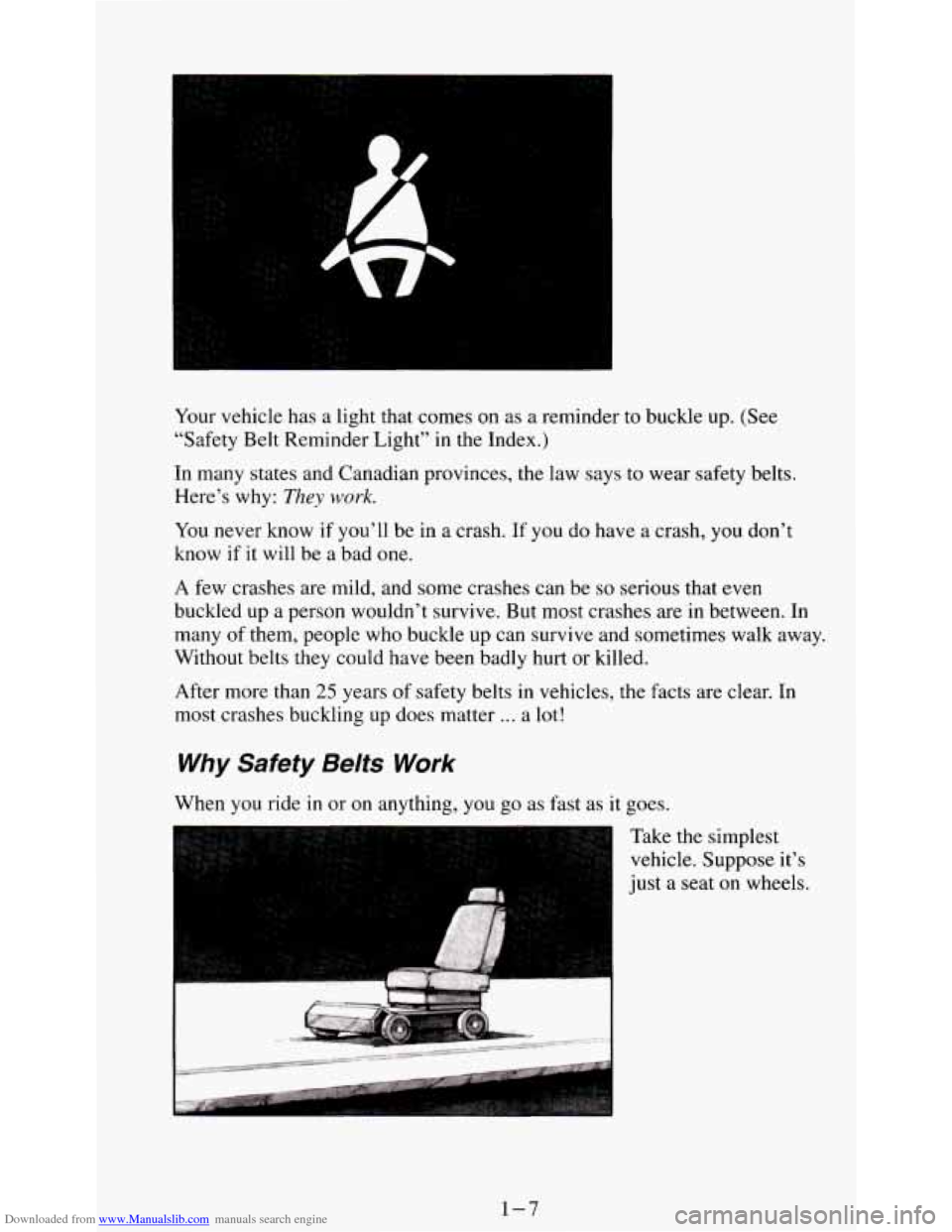 CHEVROLET S10 1995 2.G Owners Manual Downloaded from www.Manualslib.com manuals search engine Your vehicle has  a  light that comes on as a reminder to  buckle  up. (See 
“Safety  Belt  Reminder Light”  in the  Index.) 
In  many  sta