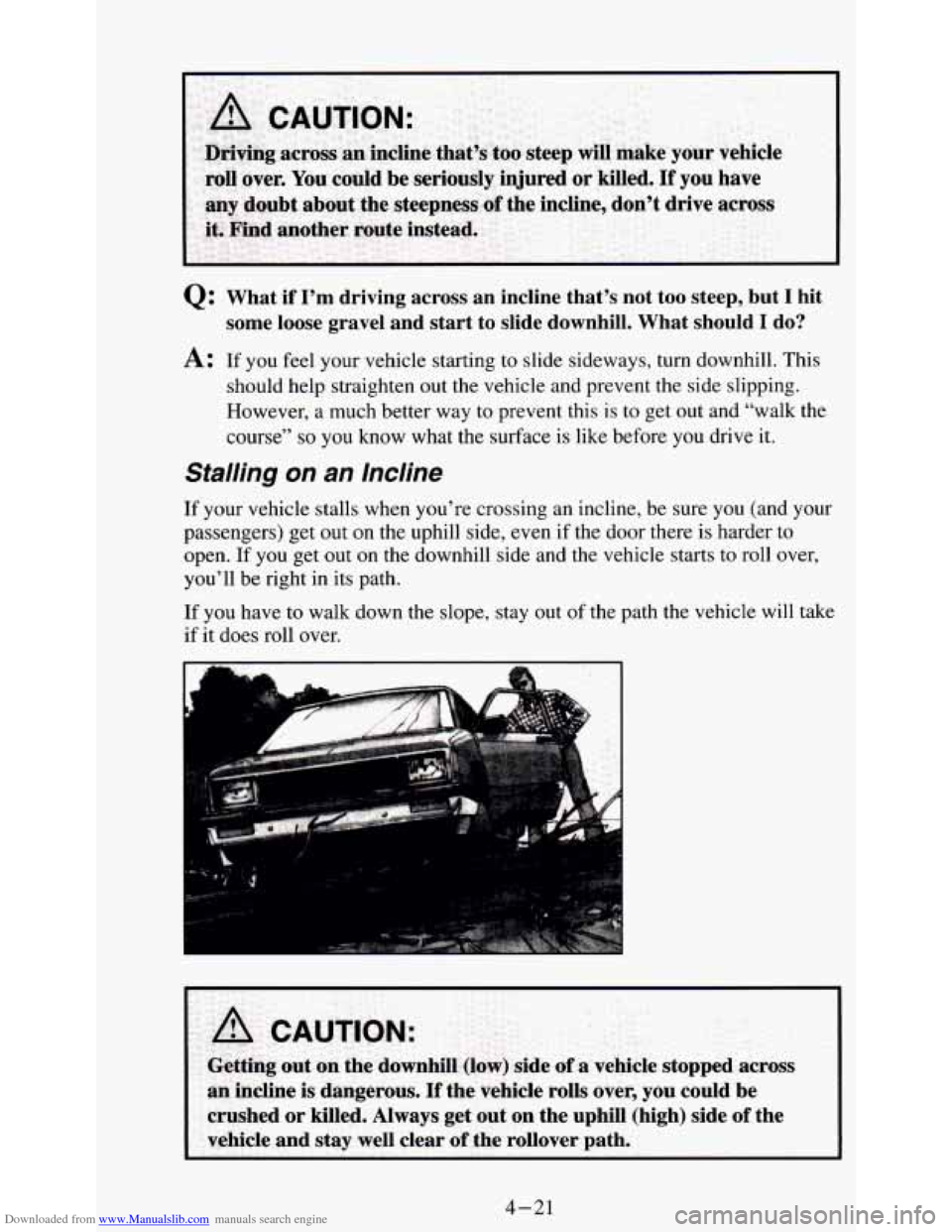 CHEVROLET S10 1995 2.G Owners Manual Downloaded from www.Manualslib.com manuals search engine Q: What  if  I’m  driving  across  an  incline  that’s  not  too  ste\
ep,  but I hit 
A: If you  feel  your vehicle starting to slide side
