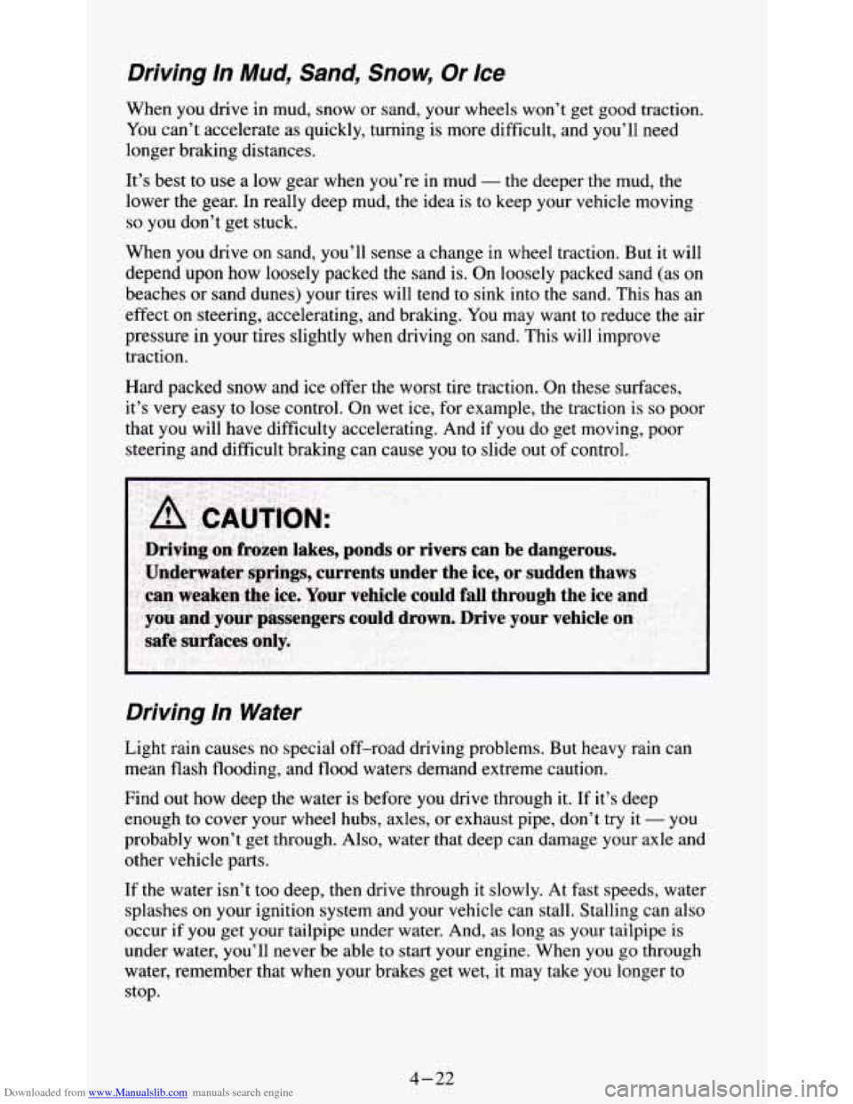 CHEVROLET S10 1995 2.G Owners Manual Downloaded from www.Manualslib.com manuals search engine Driving  In Mud, Sand, Snow, Or Ice 
When you drive  in mud,  snow  or sand, your  wheels  won’t  get  good  traction. 
You  can’t  acceler