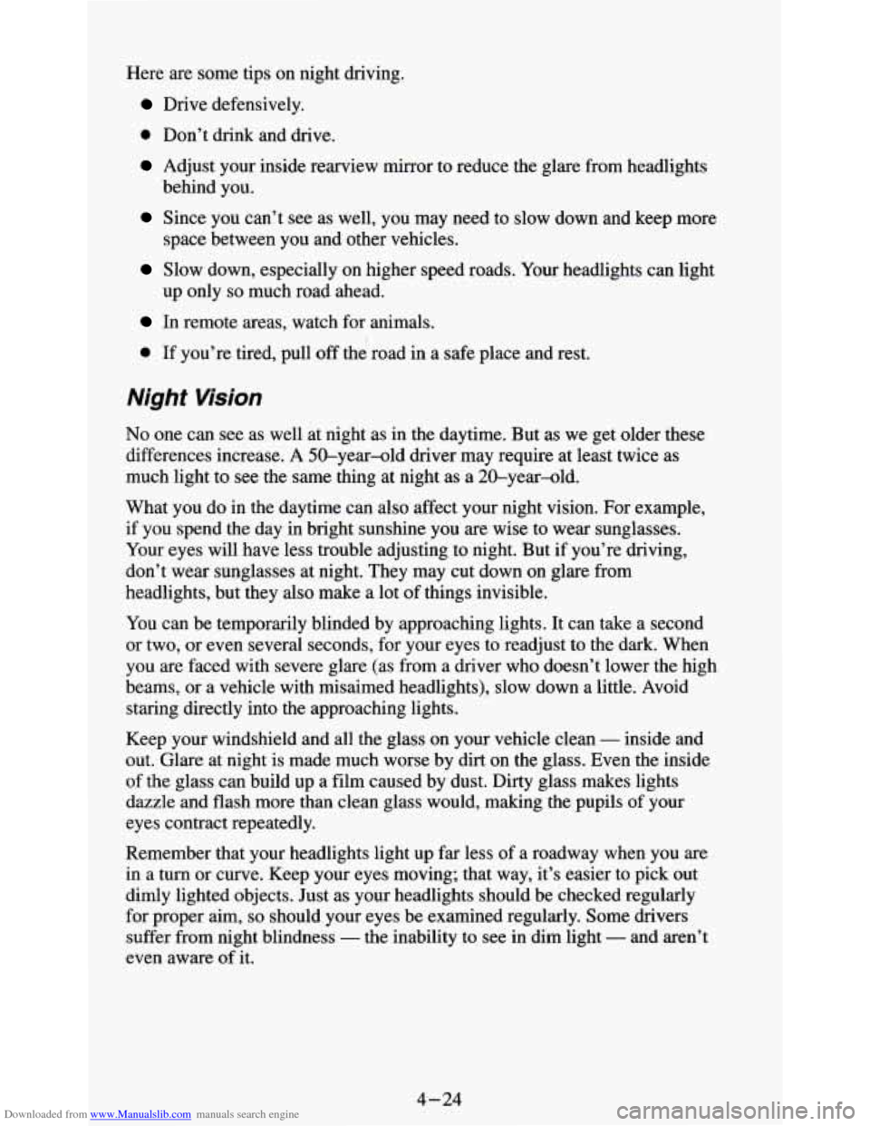 CHEVROLET S10 1995 2.G Owners Manual Downloaded from www.Manualslib.com manuals search engine Here are some tips on night driving. 
Drive defensively. 
0 Don’t  drink and drive. 
Adjust your inside rearview mirror to reduce  the glare 