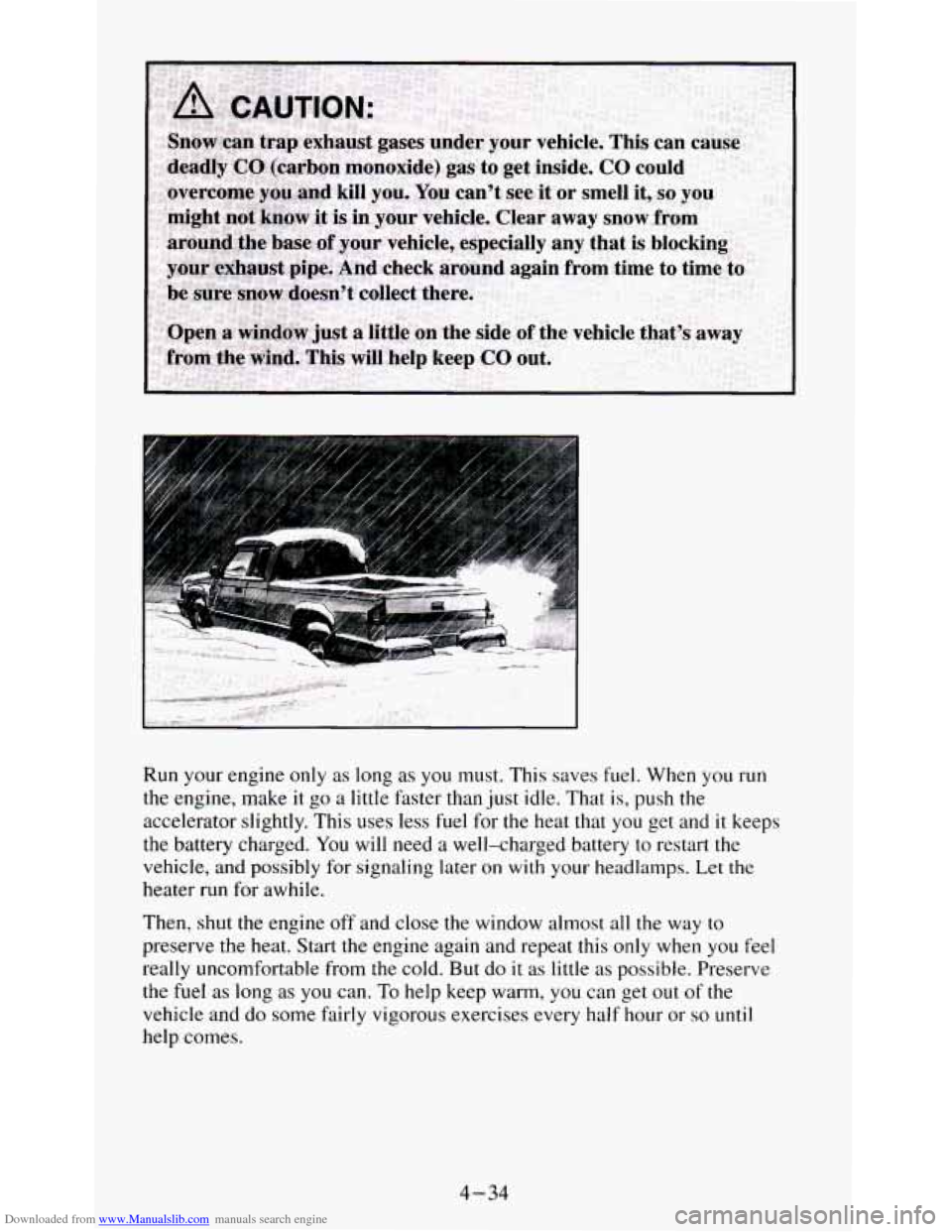 CHEVROLET S10 1995 2.G Owners Manual Downloaded from www.Manualslib.com manuals search engine Run  your engine only as long as you  must.  This saves  fuel. When  you  run 
the  engine,  make  it go 
a little faster than just idle.  That