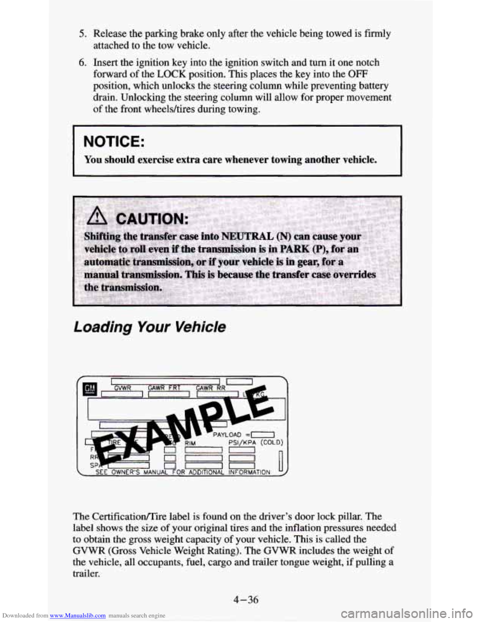 CHEVROLET S10 1995 2.G Owners Manual Downloaded from www.Manualslib.com manuals search engine 5. Release the parking  brake only after  the vehicle being towed is firmly 
attached to  the tow  vehicle. 
6. Insert the ignition  key into  
