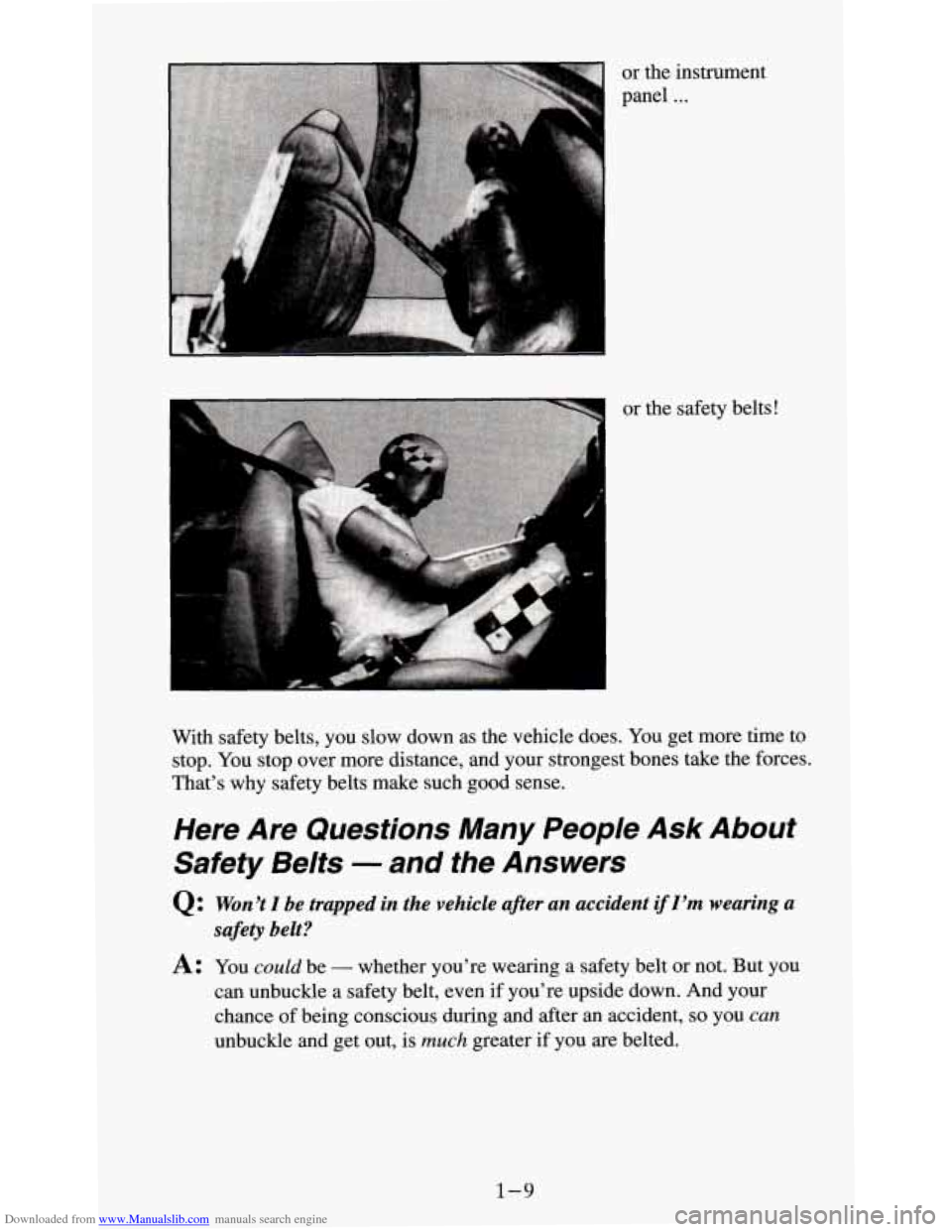 CHEVROLET S10 1995 2.G Owners Manual Downloaded from www.Manualslib.com manuals search engine I 
or the instrument 
panel 
... 
or  the safety belts! 
With  safety belts,  you slow down as the vehicle does. 
You get more time  to 
stop. 