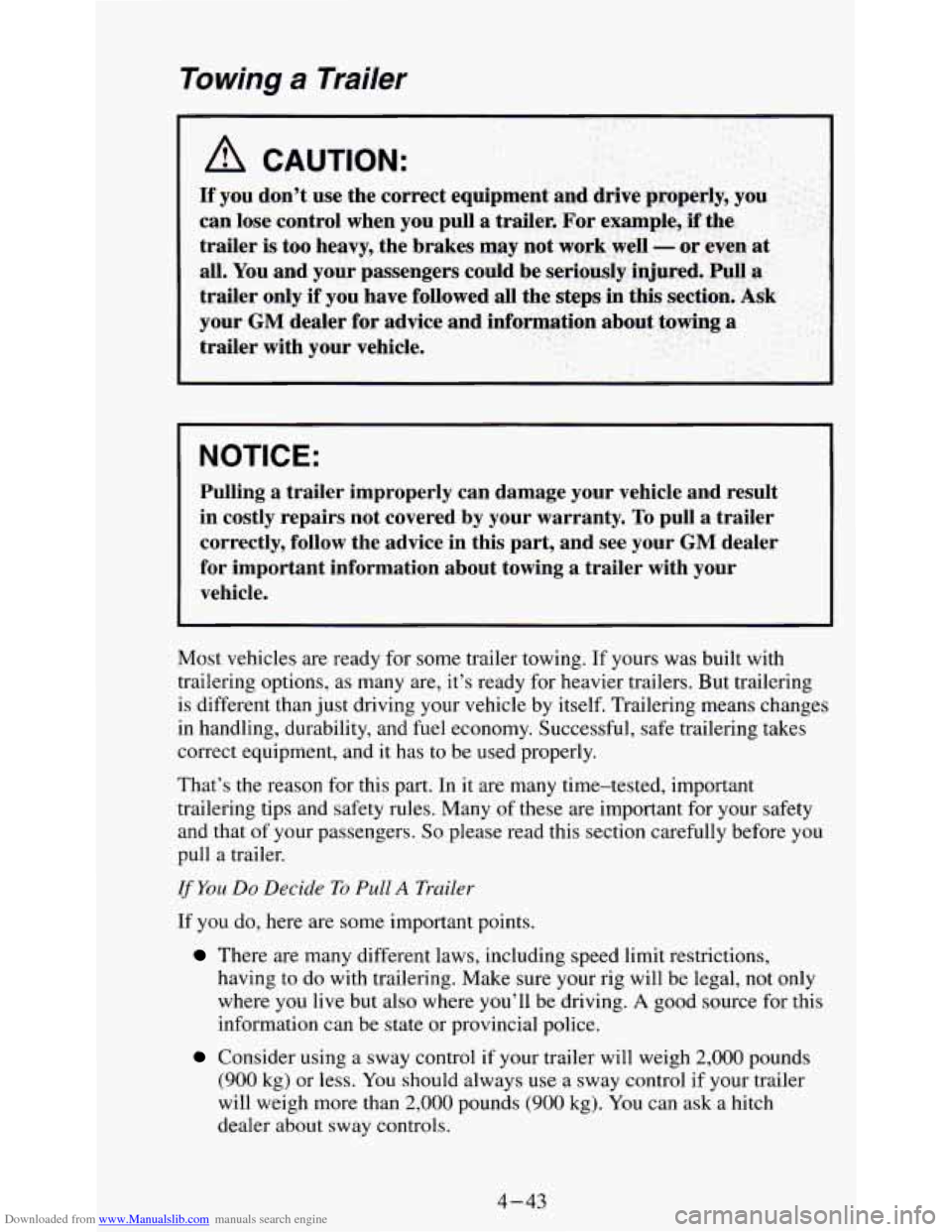 CHEVROLET S10 1995 2.G Owners Manual Downloaded from www.Manualslib.com manuals search engine Towing a Trailer 
NOTICE: 
Pulling  a  trailer  improperly  can  damage  your  vehicle  and  result\
 
in  costly  repairs  not  covered  by  y