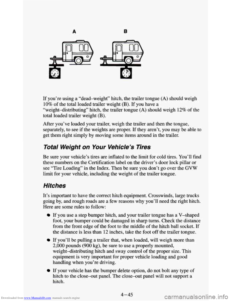 CHEVROLET S10 1995 2.G Owners Manual Downloaded from www.Manualslib.com manuals search engine A B 
If you’re  using  a  “dead-weight”  hitch, the trailer  tongue (A) should  weigh 
10% 
of the  total  loaded  trailer weight (B). If