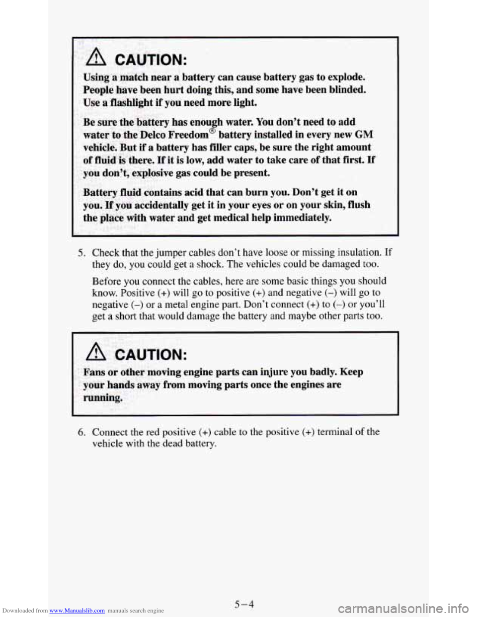 CHEVROLET S10 1995 2.G Owners Manual Downloaded from www.Manualslib.com manuals search engine A CAUTION: 
5. Check that  the  jumper  cables don’t  have  loose or  missing  insulation.  If 
they  do, 
you could  get a shock.  The vehic