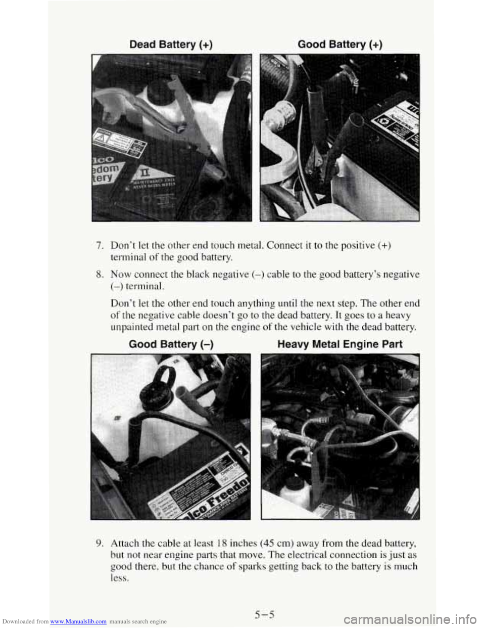 CHEVROLET S10 1995 2.G Owners Manual Downloaded from www.Manualslib.com manuals search engine Dead Battery (+) Good Battery (+) 
7. Don’t let the  other  end  touch  metal.  Connect it to the  positive (+) 
8. Now connect the  black  n