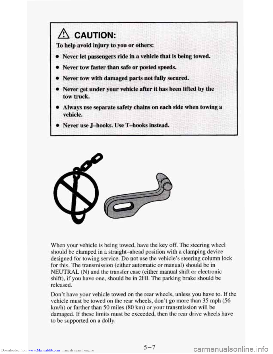 CHEVROLET S10 1995 2.G Owners Manual Downloaded from www.Manualslib.com manuals search engine When your vehicle is being towed,  have the  key off. The steering  wheel 
should  be clamped  in a straight-ahead  position  with 
a clamping 