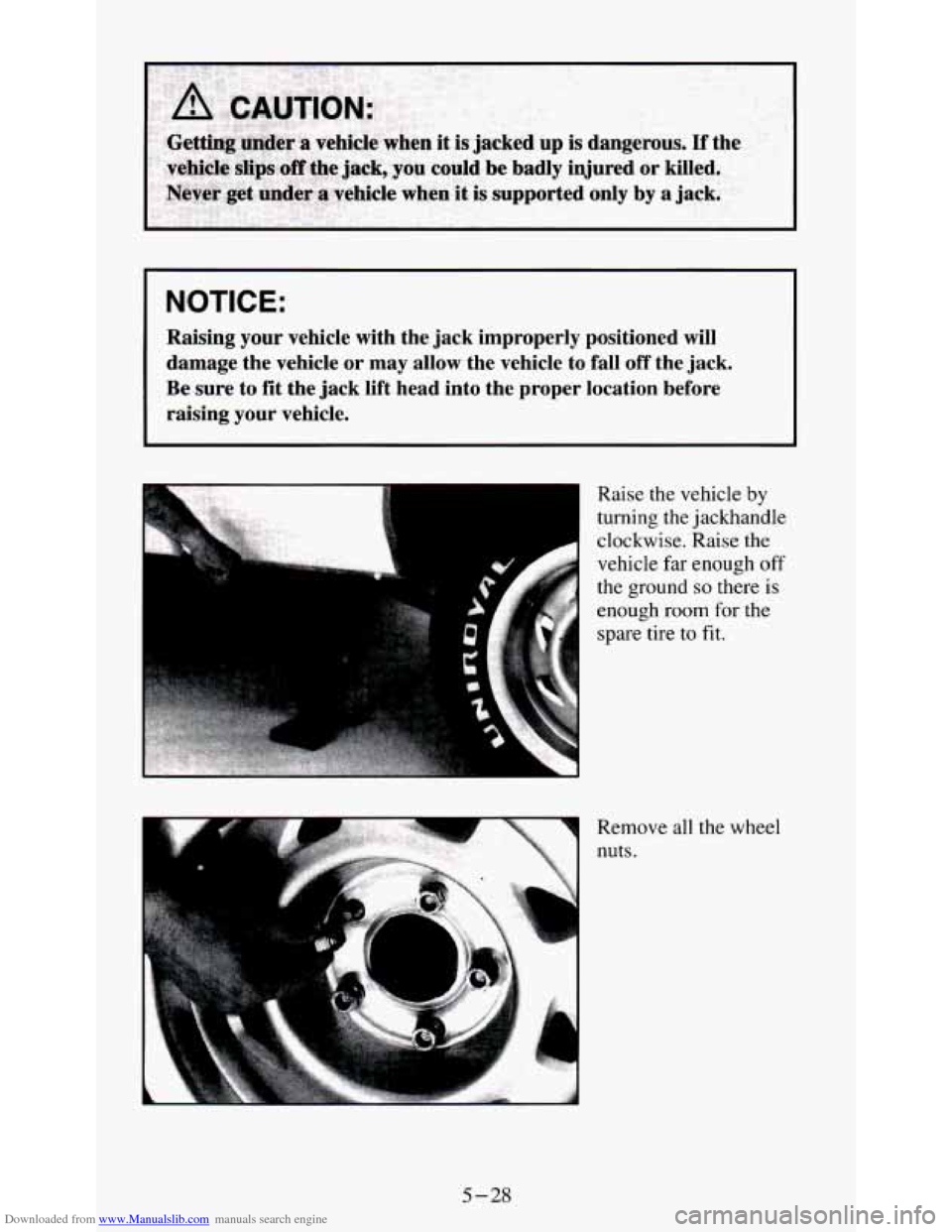 CHEVROLET S10 1995 2.G Owners Manual Downloaded from www.Manualslib.com manuals search engine NOTICE: 
Raising  your  vehicle  with  the  jack  improperly  positioned  will 
damage  the  vehicle 
or may  allow  the  vehicle  to  fall  of